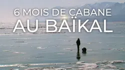6 mois de cabane au Baïkal