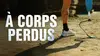 2024 • A corps perdus