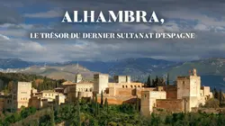 Alhambra, le trésor du dernier sultanat d'Espagne