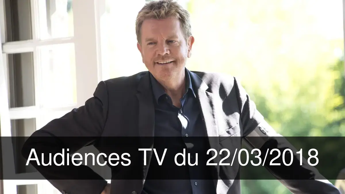 Audiences TV en prime time du Jeudi 22 mars 2018