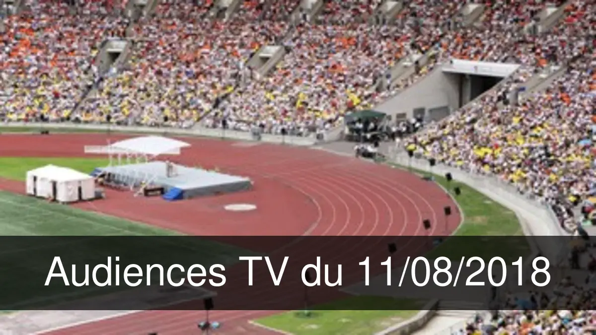 Audiences TV en prime time du Samedi 11 août 2018