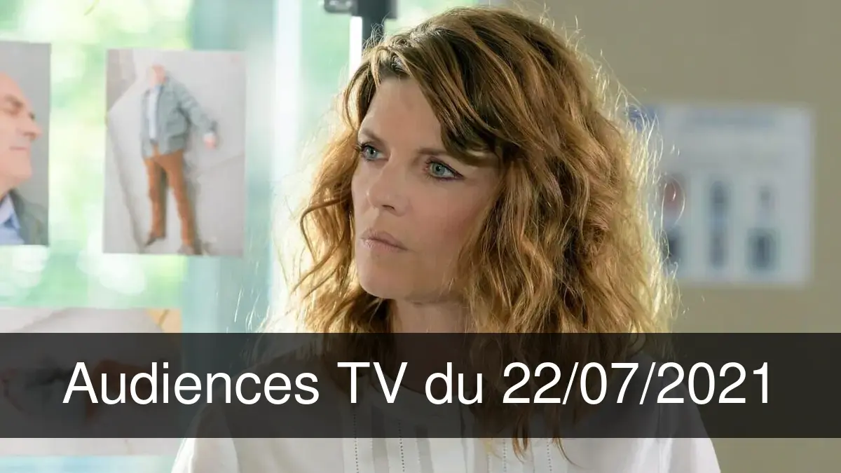 Audiences TV en prime time du Jeudi 22 juillet 2021