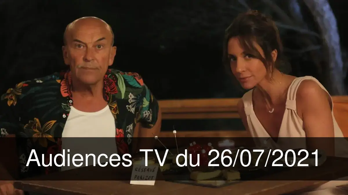 Audiences TV en prime time du Lundi 26 juillet 2021