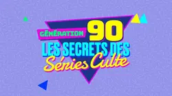 Génération 90 : les secrets des séries culte