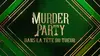 2025 • Murder Party : dans la tête du tueur