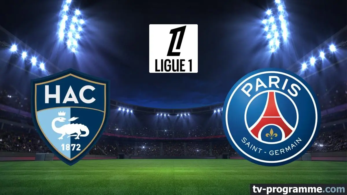 Le Havre / PSG où regarder le match de Ligue 1