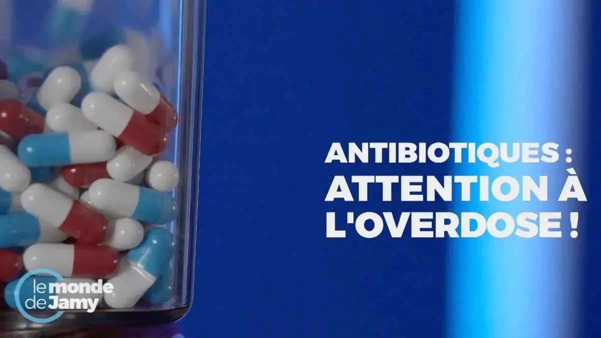 Le Monde de Jamy : face au défi des antibiotiques, attention à l'overdose !