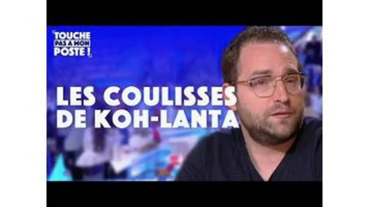 Replay Touche Pas Mon Poste Du Koh Lanta Le Candidat