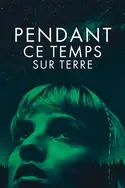 Affiche Pendant ce temps sur Terre