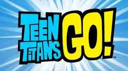 Teen Titans Go !